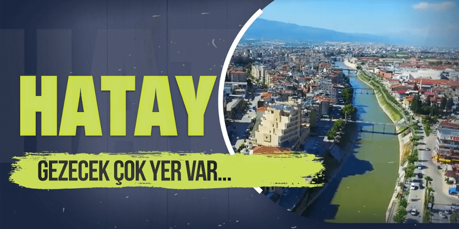 Hatay Gezilecek Yerler